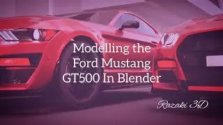 Modelling A 2020 Ford Mustang GT 500 | BLENDER 2 8 Time lapse | Part 2