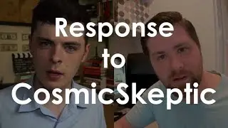 Response to CosmicSkeptic