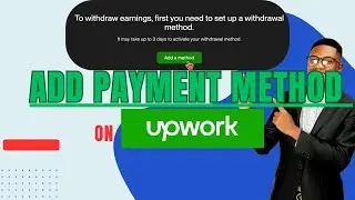 Adding Payment Method in Upwork 2025 | Complete Guide for Freelancers
