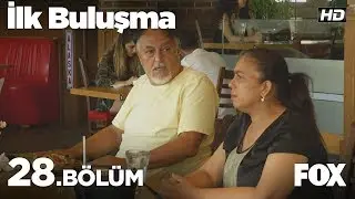 İlk Buluşma 28. Bölüm