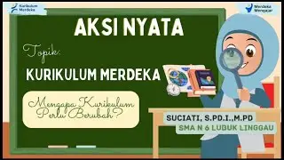Mengapa Kurikulum Perlu Berubah? || Kurikulum Merdeka || Aksi Nyata PMM