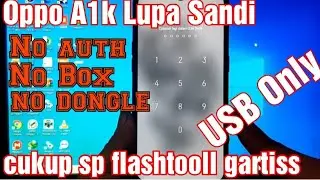 OPPO A1k Cph1923 Lupa Sandi No Auth No Isp No Box No Dongle | USB Only, All MTK Bypass Auth new 2021