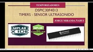 3.1 TIMERS EN DSPIC30F4013 Y MANEJO DEL ULTRASONIDO HC-SR04 (PARTE1)