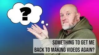 Coming back to making videos (again) - Because of this?