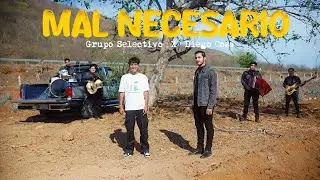 Grupo Selectivo ft. Diego Coss - Mal Necesario (Video Oficial)