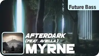 ¦Future Bass¦ MYRNE - Afterdark (feat. Aviella)