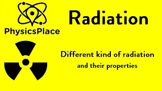Radiation explained 2: Different kind of radiation and their properties
