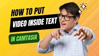 How To Put a Video Inside Text in Camtasia