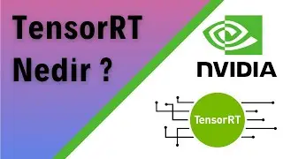 TensorRT Nedir ?