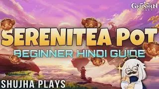 [Hindi]  Serenitea Pot Beginner To Pro Guide | Genshin Impact