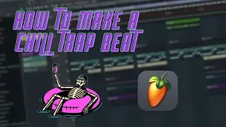 How to make a Chill Trap Beat | FL Studio Tutorial