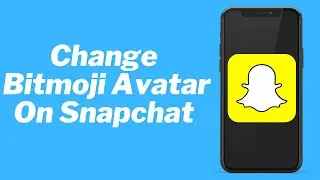 How to Change Bitmoji Avatar Style on Snapchat