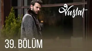 Vuslat 39. Bölüm