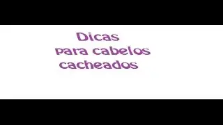 Dicas para cabelos cacheados