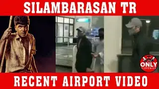 STR Mass entry in Airport | Simbu Recent Airport Video | Vendhu Thaninthathu Kaadu | Only Cinemas