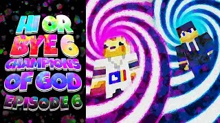 Hi Or Bye 6 CHAMPIONS OF GOD - S6E6 - Bruh, Who Wins?!