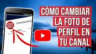 Como Cambiar la Foto de Perfil de mi Canal de Youtube desde Celular