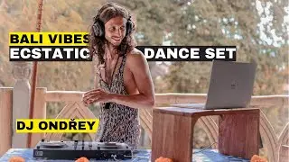 ECSTATIC DANCE SET - Bali vibes | DJ Ondřey