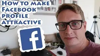 How To Make Facebook Profile Attractive