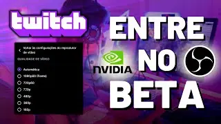 Todas QUALIDADES na Twitch - Parceria Nvidia + Twitch + OBS Studio - Guia do Streamer