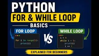 Python For Loop & While Loop Explained for Beginners