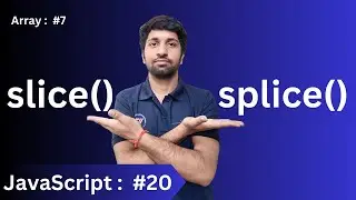 slice( ) and splice( ) methods | Array in JavaScript : #07 | JavaScript: Basics to Advance #20
