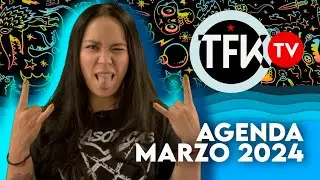 Agenda TFKTV - Marzo 2024