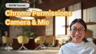 How to change your Chrome permissions for ROOM.