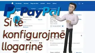 Si te konfigurojmë llogarinë në PayPal | verifikimi me dy faktorë | pyetjet sekrete | tel i Kosovës