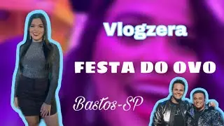 #Vlogzera | FESTA DO OVO EM BASTOS + SHOW MATHEUS E KAUAN