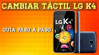CAMBIAR TACTIL LG K4, K120ar, Troca tela touch, Replacement touch screen LG K4. GUÍA PASO A PASO