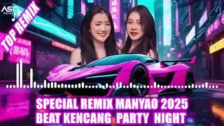 DJ ASD SPECIAL REMIX MANYAO 2025 BEAT KENCANG PARTY NIGHT.mp4