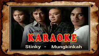 STINKY MUNGKINKAH KARAOKE
