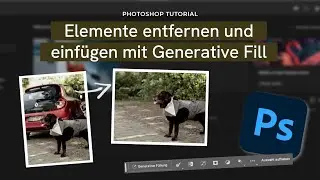 Photoshop AI/KI Tutorial Deutsch - Installation & Elemente entfernen/einfügen mit Generative Fill