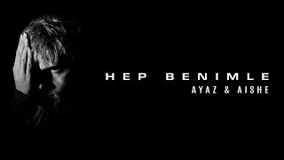 Ayaz ft. Aishe - HEP BENIMLE (Official Audio) #EPIZOD