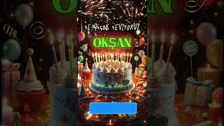İyi ki Doğdun OKŞAN 🎂 Bugün Kimin Doğum Günü