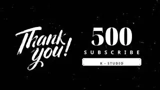 #500subs | Thank You | K - Studio