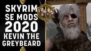 Skyrim SE 2020 Mods - Kevin The Greybeard
