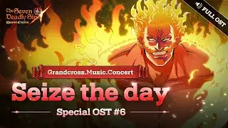 [7DS OST] Seize the day (Full.ver)┃Grandcross. Music. Concert_6th OST