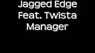 Jagged Edge feat Twista - Manager