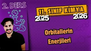 🧪 11. Sınıf Kimya | 2. Ders | Orbitallerin Enerjileri | 2025 - 2026 | 