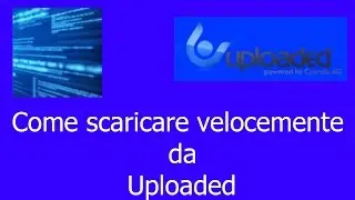 [PC] Come scaricare velocemente da Uploaded