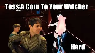 Toss A Coin To Your Witcher - BEAT SABER [HARD] cuz im noob xd