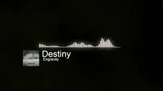 Destiny - Engravity