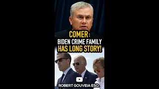 Comer: Biden CRIME Family has a Long History 