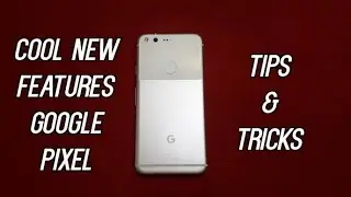 Google Pixel TIPS & TRICKS