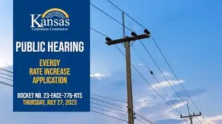 Public Hearing: Evergy Rate Increase Application (7/27/23)