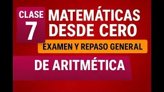 🧮 Clase 7 – Matemáticas desde Cero: Repaso General + Examen Final del Módulo de Aritmética 💥