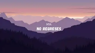 MYA - No Regreses | Letra