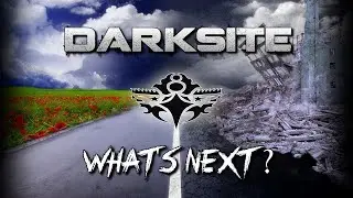 DARKSITE - WHAT'S NEXT ?
